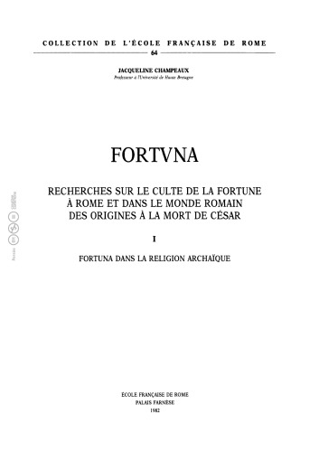 Fortuna. Le culte de la Fortune à Rome et dans le monde romain. I - Fortuna dans la religion archaïque