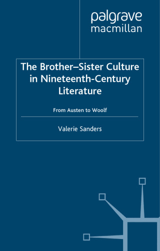 The Brother-Sister Culture in Nineteenth-Century Literature: From Austen to Woolf