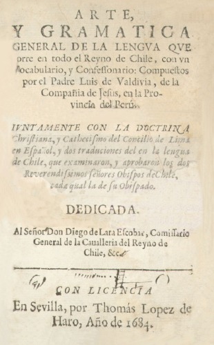 Arte y gramatica general de la lengua que corre en todo el Reyno de Chile