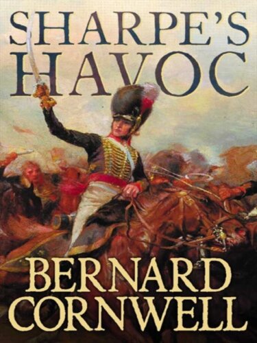 Sharpe's Adventure 07 Sharpe's Havoc: Richard Sharpe & the Campaign in Northern Portugal, Spring 1809