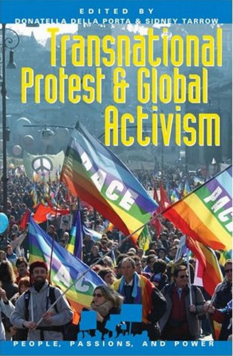 Transnational Protest and Global Activism (People, Passions, and Power)
