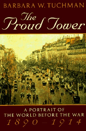 The Proud Tower: A Portrait of the World Before the War, 1890-1914