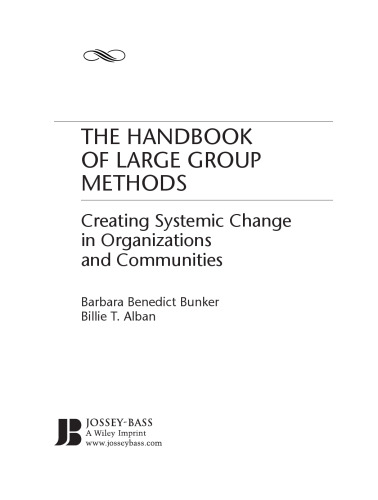 The Handbook of Large Group Methods: Creating Systemic Change in Organizations and Communities (Jossey-Bass Business & Management)