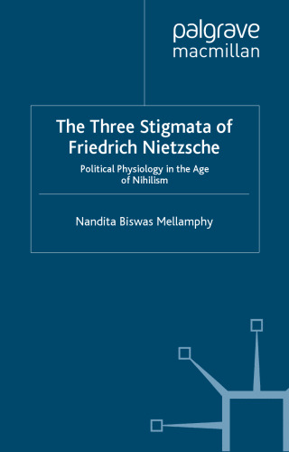 The Three Stigmata of Friedrich Nietzsche: Political Physiology in the Age of Nihilism