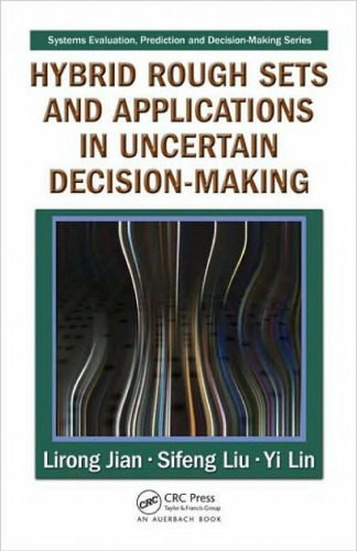 Hybrid Rough Sets and Applications in Uncertain Decision-Making (Systems Evaluation, Prediction, and Decision-Making)