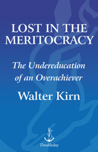Lost in the Meritocracy: The Undereducation of an Overachiever   