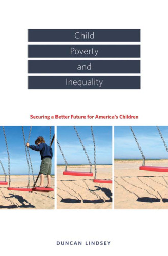 Child Poverty and Inequality: Securing a Better Future for America's Children