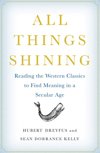 All Things Shining: Reading the Western Classics to Find Meaning in a Secular Age