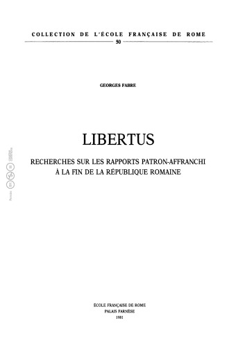 Libertus. Recherches sur les rapports patron-affranchi à la fin de la République romaine.