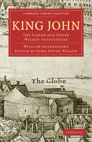 The Cambridge Dover Wilson Shakespeare, Volume 16: King John