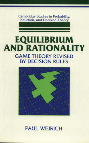 Equilibrium and Rationality: Game Theory Revised by Decision Rules