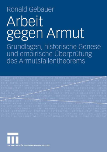 Arbeit gegen Armut: Grundlagen, historische Genese und empirische Überprüfung des Armutsfallentheorems