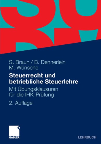 Steuerrecht und betriebliche Steuerlehre: Mit Übungsklausuren für die IHK-Prüfung 2. Auflage