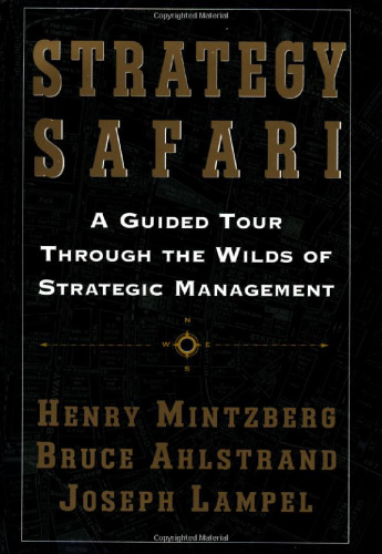 Strategy Safari: A Guided Tour Through The Wilds of Strategic Management