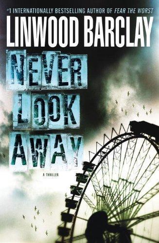 Never Look Away: A Thriller