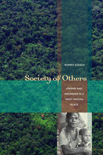 Society of others: kinship and mourning in a West Papuan place