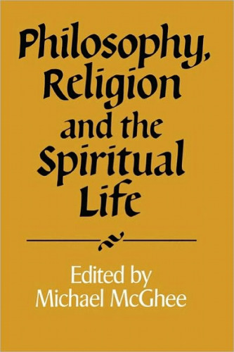 Philosophy, Religion and the Spiritual Life (Royal Institute of Philosophy Supplements)