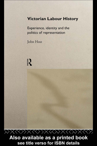 Victorian Labour History: Experience, Identity and the Politics of Representation