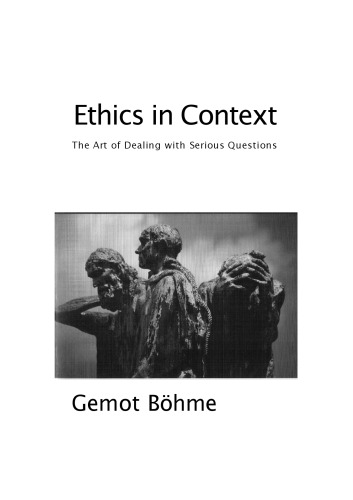 Ethics in context: the art of dealing with serious questions
