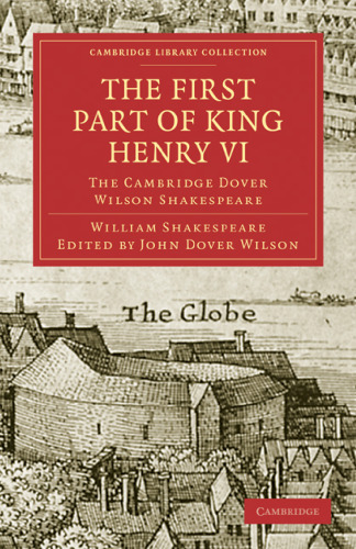 The Cambridge Dover Wilson Shakespeare, Volume 11: The First Part of King Henry VI