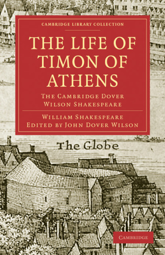 The Cambridge Dover Wilson Shakespeare, Volume 34: The Life of Timon of Athens
