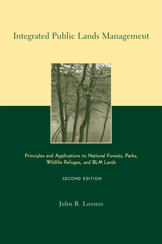 Integrated public lands management: principles and applications to national forests, parks, wildlife refuges, and BLM lands
