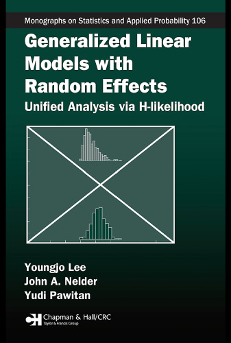 Generalized Linear Models with Random Effects: Unified Analysis via H-likelihood (Chapman & Hall CRC Monographs on Statistics & Applied Probability)