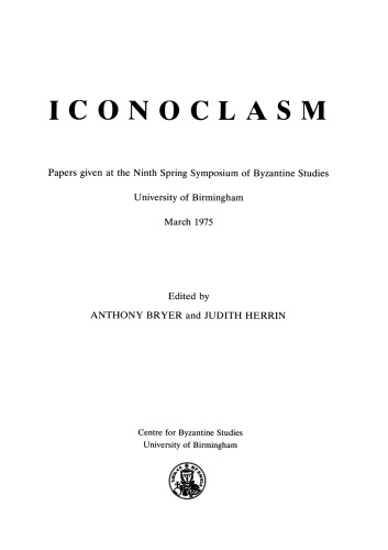 Iconoclasm: papers given at the ninth Spring Symposium of Byzantine Studies ...