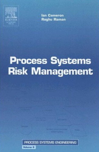 Process Systems Risk Management, Volume 6 (Process Systems Engineering)