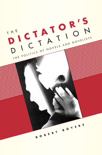 The Dictator's Dictation: The Politics of Novels and Novelists