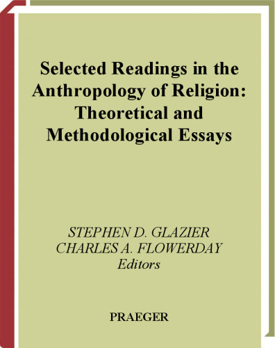 Selected Readings in the Anthropology of Religion: Theoretical and Methodological Essays (Contributions to the Study of Anthropology)