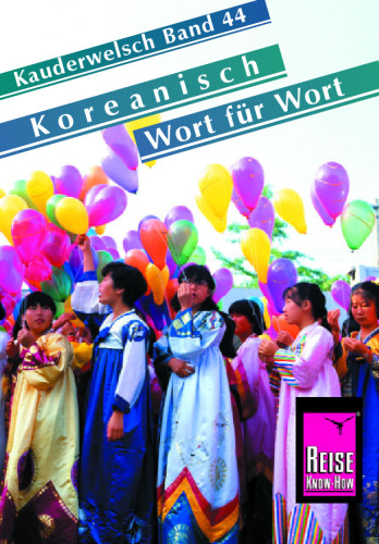 Kauderwelsch - Band 044 - Koreanisch Wort für Wort, 4. Auflage