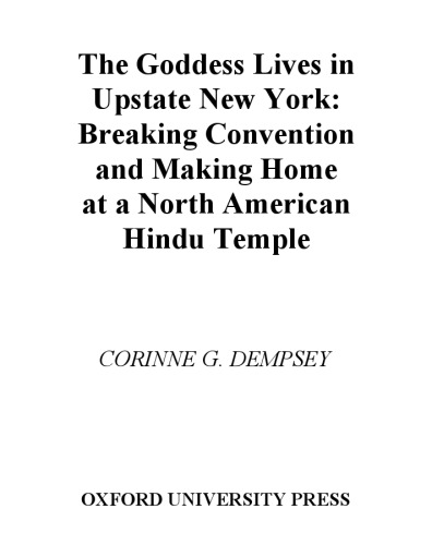 The Goddess Lives in Upstate New York: Breaking Convention and Making Home at a North American Hindu Temple