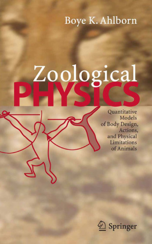 Zoological Physics: Quantitative Models of Body Design, Actions, and Physical Limitations of Animals