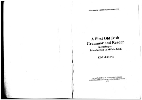 A First Old Irish Grammar and Reader: Including an Introduction to Middle Irish (Maynooth Medieval Irish Texts)