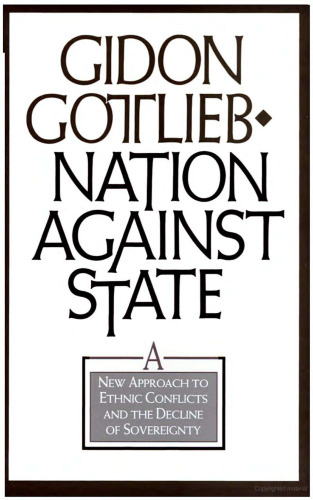 Nation Against State: A New Approach to Ethnic Conflicts and the Decline of Sovereignty
