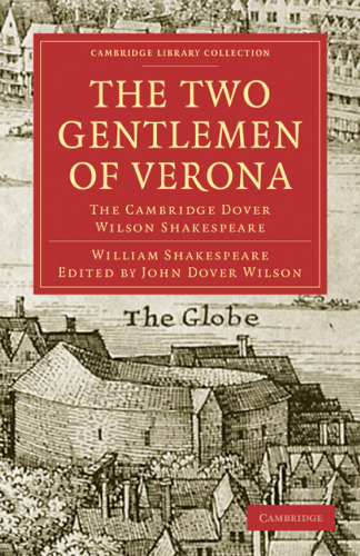The Cambridge Dover Wilson Shakespeare, Volume 38: The Two Gentlemen of Verona