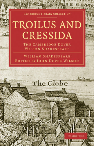 The Cambridge Dover Wilson Shakespeare, Volume 36: Troilus and Cressida