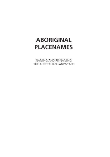 Aboriginal Placenames: Naming and Re-naming the Australian Landscape (Aboriginal History Monograph, 19)