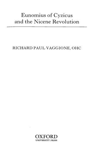 Eunomius of Cyzicus and the Nicene Revolution (Oxford Early Christian Studies)