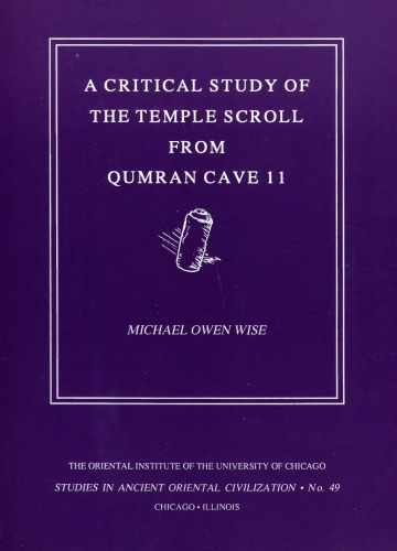 A Critical Study of the Temple Scroll from Qumran Cave 11 (Studies in Ancient Oriental Civilization, No. 49)