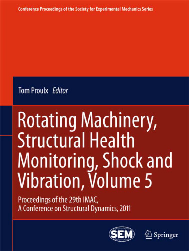 Rotating Machinery, Structural Health Monitoring, Shock and Vibration, Volume 5: Proceedings of the 29th IMAC, A Conference on Structural Dynamics, 2011