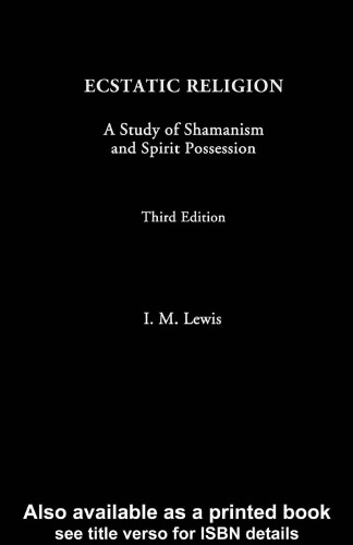 Ecstatic Religion: A Study of Shamanism and Spirit Possession