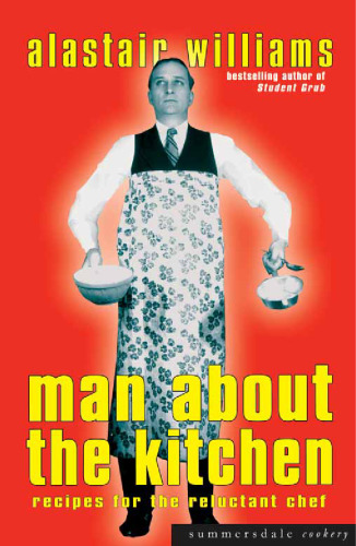 Man About the Kitchen: Recipes for the Reluctant Chef