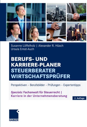 Berufs- und Karriere-Planer: Steuerberater - Wirtschaftsprüfer: Perspektiven - Berufsbilder - Prüfungen - Expertentipps. 2. Auflage