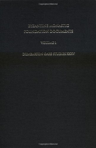 Byzantine Monastic Foundation Documents: A Complete Translation of the Surviving Founders' Typika and Testaments (Dumbarton Oaks Studies)