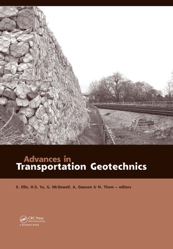 Advances in transportation geotechnics: Proceedings of the 1st International Conference on Transportation Geotechnics, Nottingham, UK, 25-27 August 2008