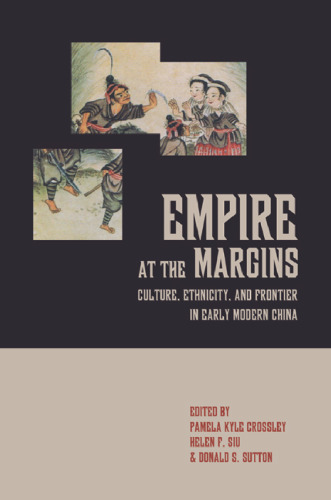 Empire at the Margins: Culture, Ethnicity, and Frontier in Early Modern China (Studies on China)