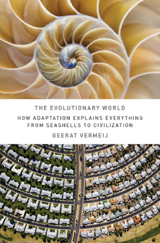 The Evolutionary World: How Adaptation Explains Everything from Seashells to Civilization