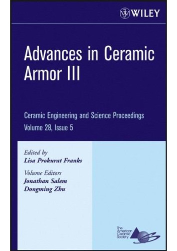Advances in Ceramic Armor III: Ceramic Engineering and Science Proceedings